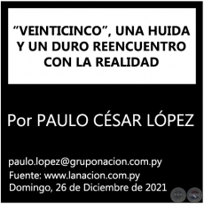 “VEINTICINCO”, UNA HUIDA Y UN DURO REENCUENTRO CON LA REALIDAD - Por PAULO CÉSAR LÓPEZ - Domingo, 26 de Diciembre de 2021